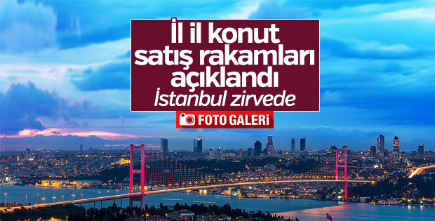 Türkiye'de il il konut satış rakamları açıklandı