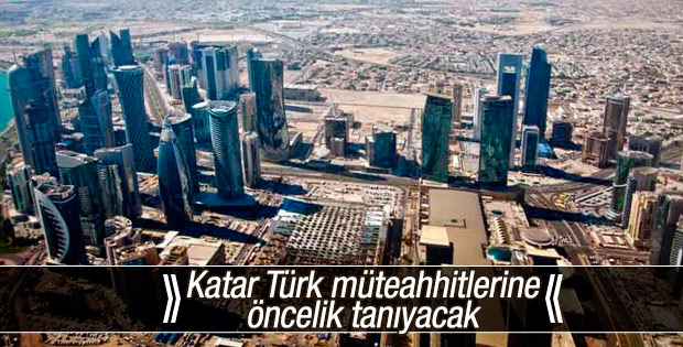Katar Türk müteahhitlerine öncelik tanıyacak