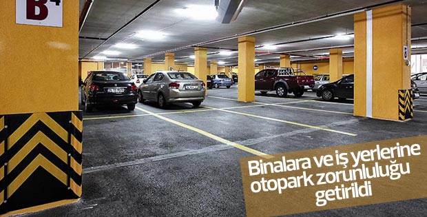 Binalara ve iş yerlerine otopark zorunluluğu getirildi