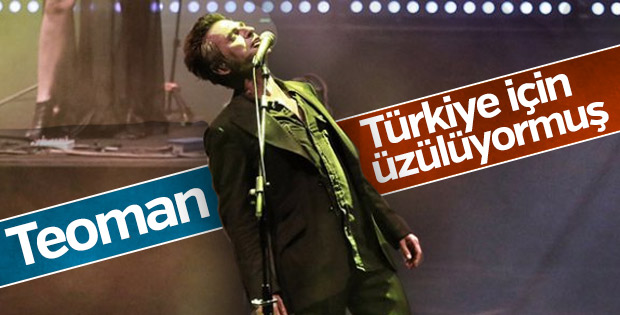 Teoman: Türkiye için üzülüyorum