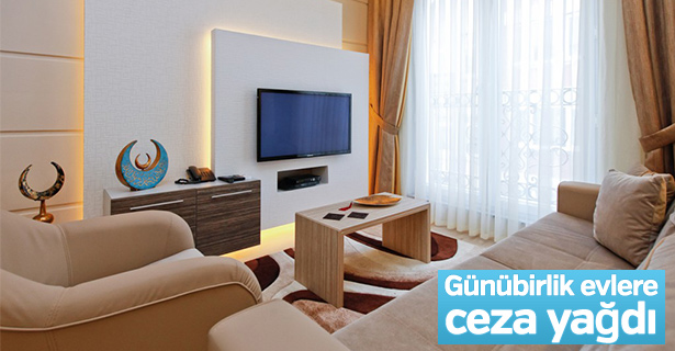 Günübirlik evlere ceza yağdı