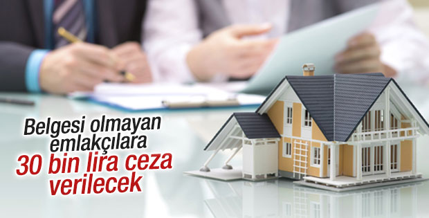 Belgesi olmayan emlakçılara 30 bin lira ceza verilecek