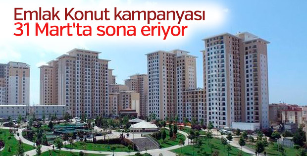 Emlak Konut kampanyası 31 Mart'ta sona eriyor
