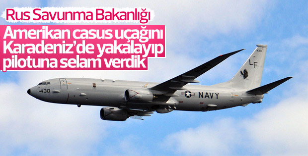 Rusya Amerikan uçağı ile yaşanan olayı anlattı