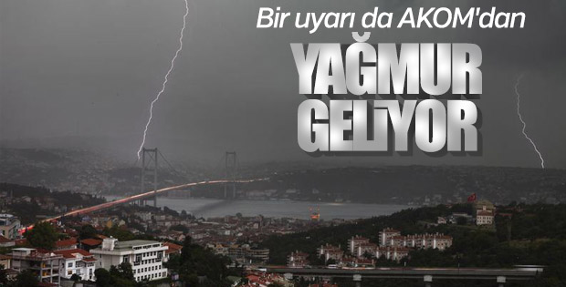 AKOM'dan İstanbullulara yağış uyarısı