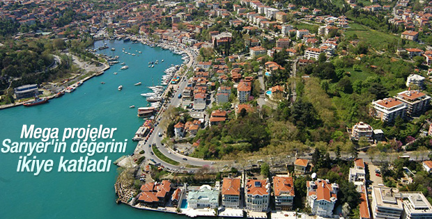 Mega projeler Sarıyer'in değerini ikiye katladı