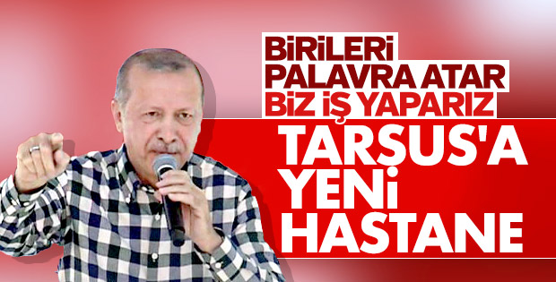 Erdoğan: Birileri palavra atar biz iş yaparız