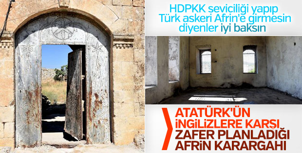 Atatürk’ün Afrin’deki tarihi karargahı