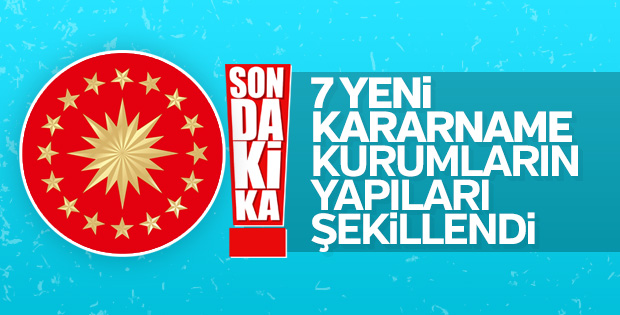 7 yeni Başkanlık kararnamesi yayınlandı