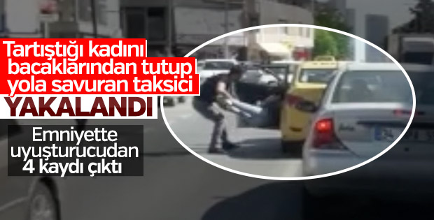 Kadını yola savuran taksici gözaltına alındı