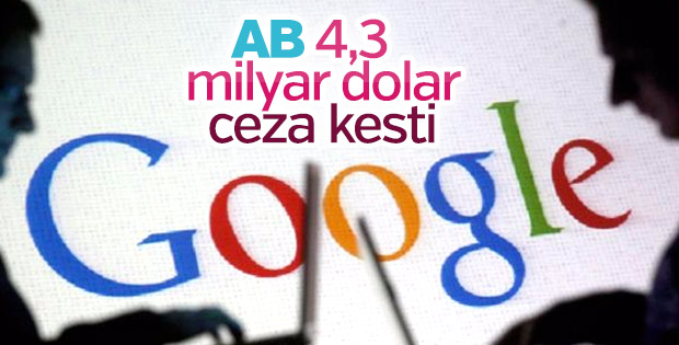 AB Google'a 4,3 milyar euro ceza verdi