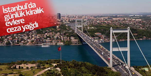 İstanbul'da günlük kiralık evlere ceza yağdı