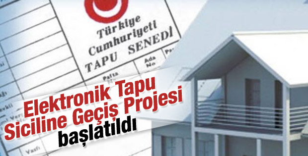 Elektronik Tapu Siciline Geçiş Projesi başlatıldı