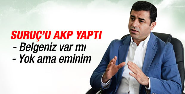 Selahattin Demirtaş: Suruç'u AKP yaptı