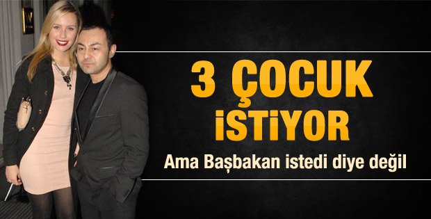 Serdar Ortaç üç çocuk istiyor