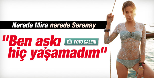 Serenay Sarıkaya: Hiç aşık olmadım
