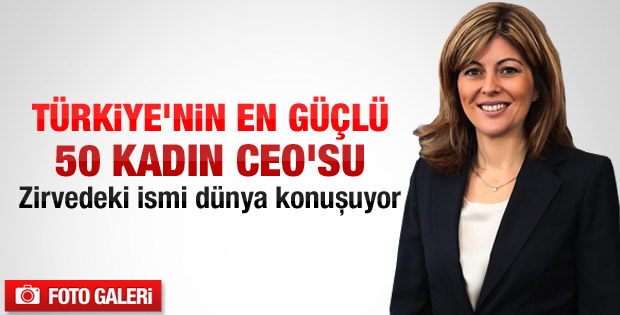 Türkiye'nin en güçlü 50 kadın CEO'su
