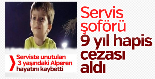 Alperen Sakin'i serviste unutan şoföre 9 yıl hapis cezası