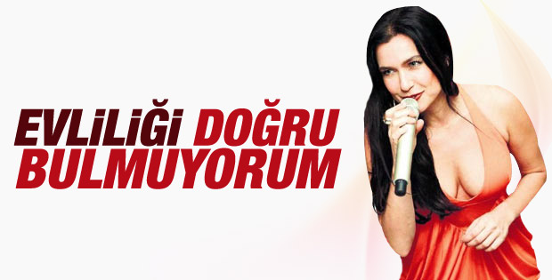 Şevval Sam: Evliliğe inanmıyorum