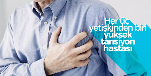 Her üç yetişkinden biri yüksek tansiyon hastası