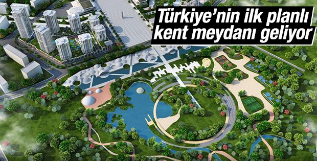 Türkiye’nin ilk planlı kent meydanı geliyor
