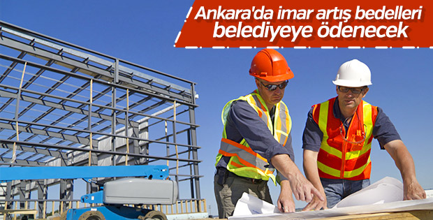 Ankara'da imar artış bedelleri belediyeye ödenecek