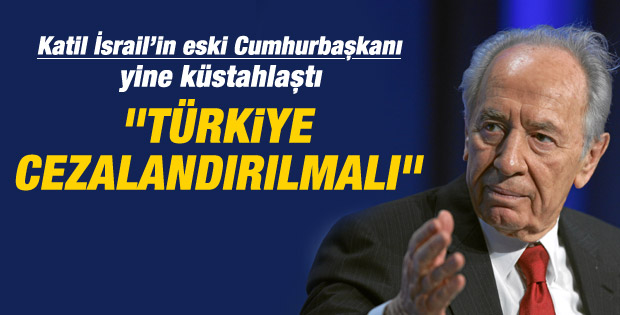 Şimon Peres: Türkiye cezalandırılmalı