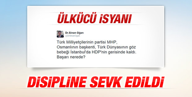 Sinan Oğan disipline sevk edildi