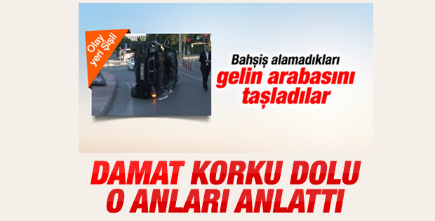 Şişli'de arabasına çocukların saldırdığı damat konuştu
