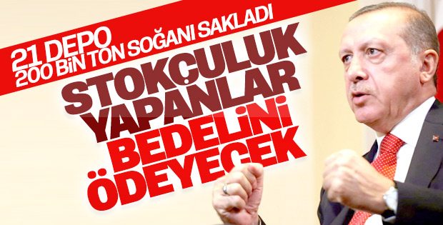Erdoğan'dan stokçularla mücadele mesajı