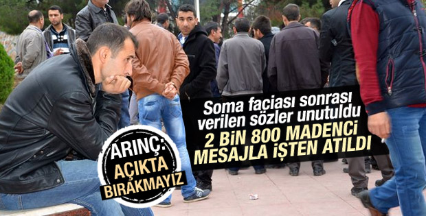 Soma'da 2 bin 800 maden işçisinin işine son verildi