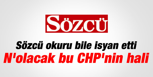 Sözcü okurları CHP'nin skandallarına isyan etti