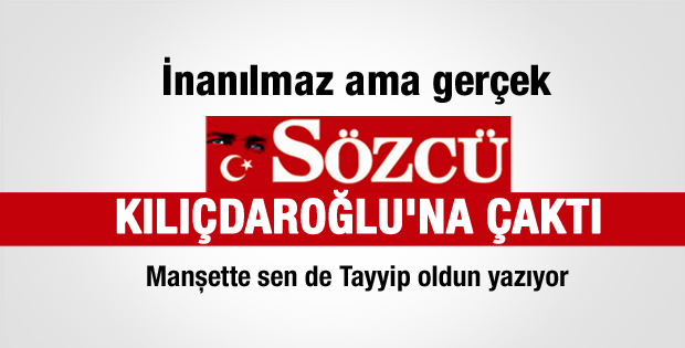Sözcü'den Kılıçdaroğlu'na sert eleştiri