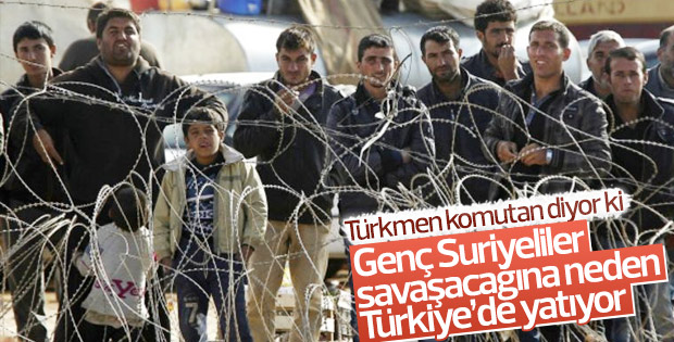 Türkmen komutan: Suriyeliler kaçmasın gelsin savaşsın
