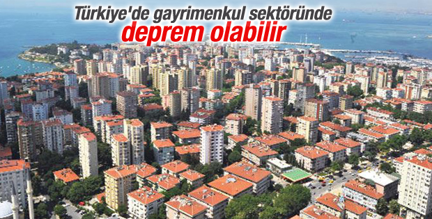 Türkiye'de gayrimenkul sektöründe deprem olabilir