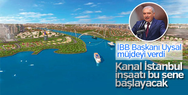 Uysal: Kanal İstanbul’un bu yıl başlayacağını düşünüyorum