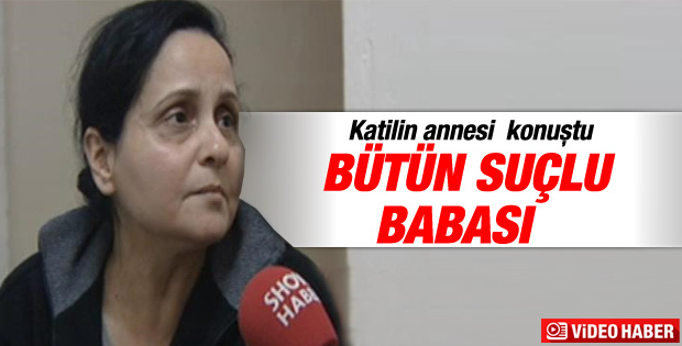 Katil zanlısı Suphi Altındöken'in annesi konuştu