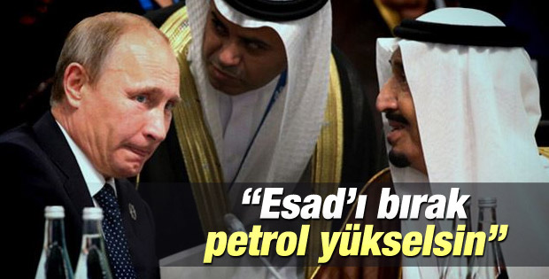 Suudi Arabistan'dan Rusya'ya: Esad'ı bırak petrol yükselsin