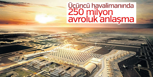 Üçüncü havalimanında 250 milyon avroluk anlaşma