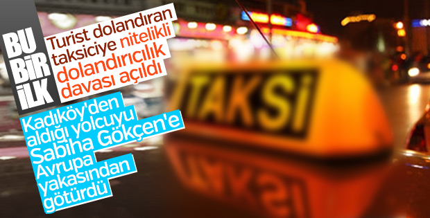 Turisti dolandıran taksiciye 10 yıl hapis istemi