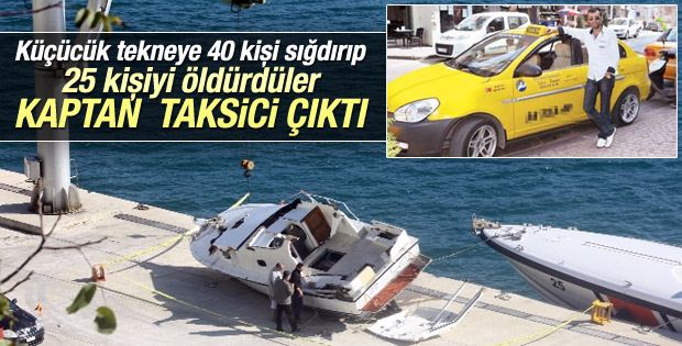 Boğazda batan tekneyi taksi şoförü kullanıyordu