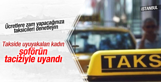 İstanbul'da takside uyuyan genç kız tacize uğradı