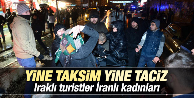 Taksim'de Iraklı turistler İranlı kadınları taciz etti