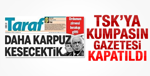 Kapatılan Taraf TSK'ya kumpasın ilk adresiydi