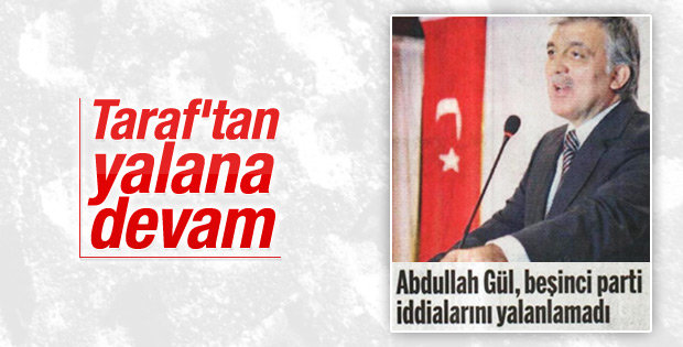Abdullah Gül Taraf'ı yalanladı ama..