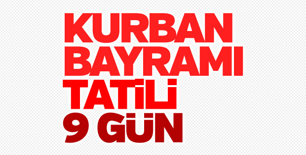 Kurban Bayramı tatili 9 gün