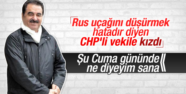 İbrahim Tatlıses CHP'li vekile kızdı