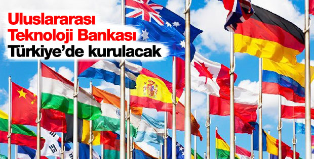 Uluslararası Teknoloji Bankası Türkiye'de kurulacak