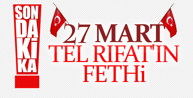 TSK, Tel Rıfat'ta kontrolü sağladı