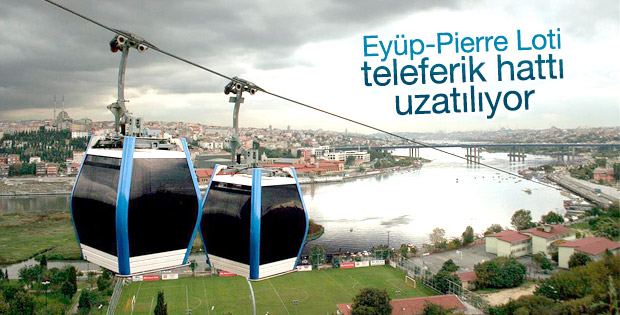 Eyüp-Pierre Loti teleferik hattı uzatılıyor